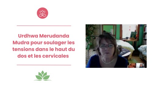 4.7 Urdhwa Merudanda Mudra pour soulager les tensions dans le haut du dos et les cervicales (11 minutes)